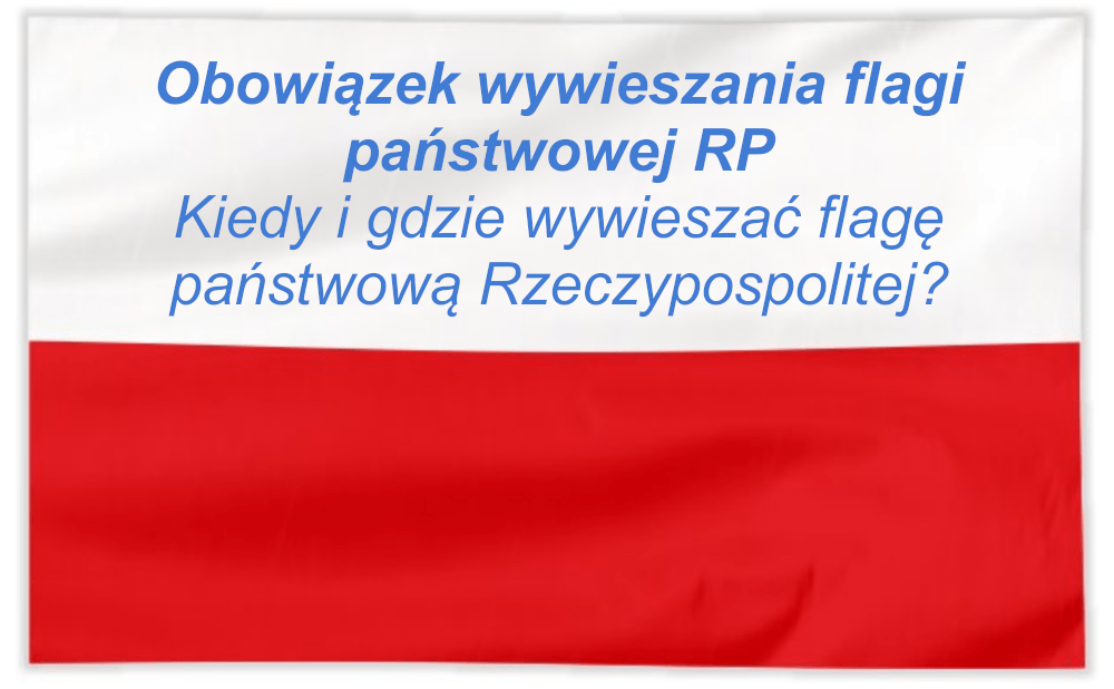 Sprawdź kiedy jest obowiązek wywieszania flagi polskiej
